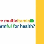 Are multivitamin harmful for health