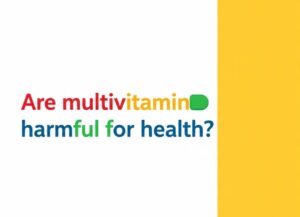 Are multivitamin harmful for health