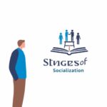 Stages of Socialization and the Life Course