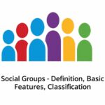 Social Groups – Definition, Basic Features, Classification